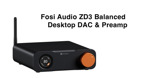 Fosi Audio ZD3 Balanced Desktop DAC & Preamp Review